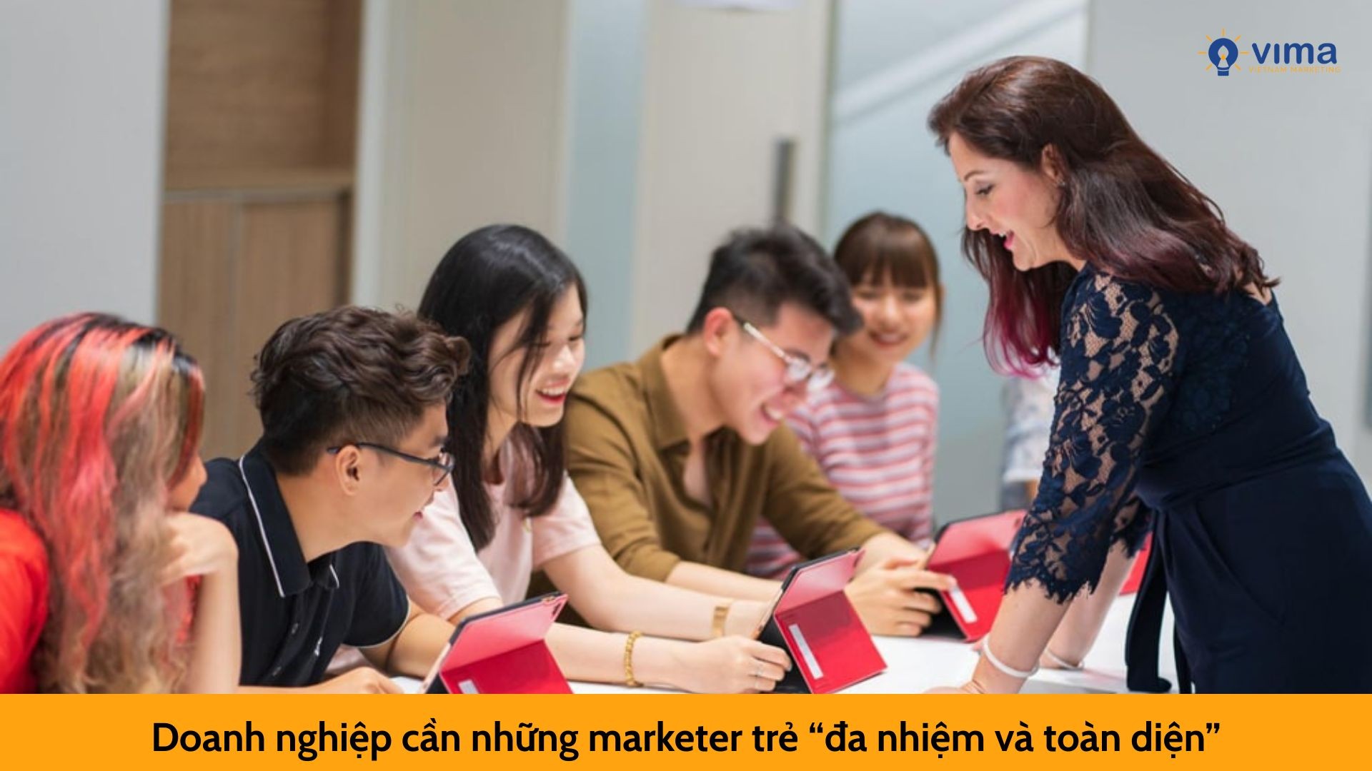 Doanh nghiệp cần những marketer trẻ “đa nhiệm và toàn diện”